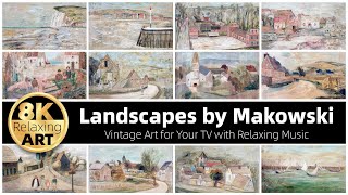 Vintage Art  Landscapes by Tadeusz Makowski  Half an Hour of Relaxing 8K Video with Calming Music [upl. by Shaia543]