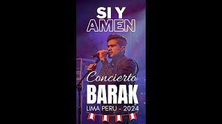 SI Y AMEN  BARAK  CONCIERTO LIMA PERU 2024 [upl. by Elpmet729]