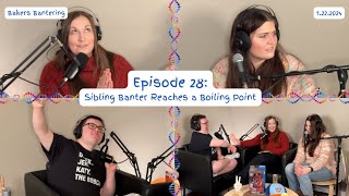 Bakers Bantering Podcast Episode 28  Sibling Banter Reaches a Boiling Point [upl. by Osmen]