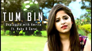 Tum Bin  Unplugged with Amrita Ft Nabs amp Saroj  Valentines Day Special [upl. by Ahsekyw]