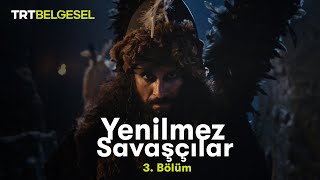 Yenilmez Savaşçılar  Deliler 3Bölüm  TRT Belgesel [upl. by Ettevets]