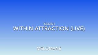 Yanni  Within Attraction Live [upl. by Russia]