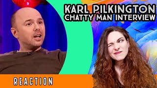 American Reacts  KARL PILKINGTON Chatty Man INTERVIEW [upl. by Eisenstark]