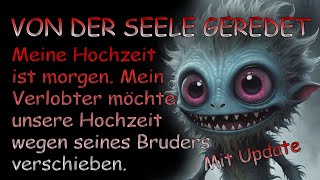 Meine Hochzeit ist morgen Mein Verlobter möchte unsere Hochzeit wegen seines Bruders verschieben [upl. by Arrad]