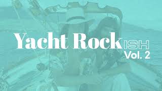 Yacht Rockish Vol 2 70s 80s soft rock RampB [upl. by Lemrej]