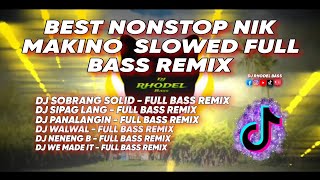 🔥BEST OF NIK MAKINO SLOWED  FULL BASS REMIX  DJ RHODEL BASS 🔥 [upl. by Kcirej580]