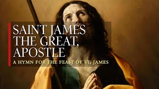 Saint James the Great apostle a hymn for the feast of St James [upl. by Peck]