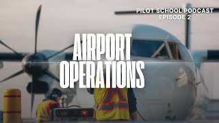 Airport Operations  E2  The Pilot School Podcast  Private Pilot License [upl. by Emery]