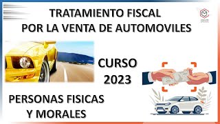 VENTA DE AUTOMOVIL  TRATAMIENTO FISCAL CURSO 2023 [upl. by Marlea]