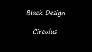 Black Design  Circulus [upl. by Enaenaj]