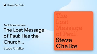 The Lost Message of Paul Has the Church… by Steve Chalke · Audiobook preview [upl. by Hoag85]