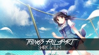 Shirk amp TLM  Things Fall Apart [upl. by Aisercal]