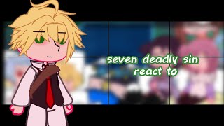 Seven Deadly sins react toREAD WARNING [upl. by Airrej]