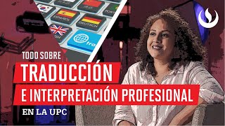 ¿Por qué estudiar Traducción e Interpretación Profesional en la UPC [upl. by Peterus]