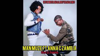 Man Muze Ft Anna C ZambiaIkukwata Ndalikuyanda InoReal gMusicpromotion0976775345 [upl. by Dnomar51]