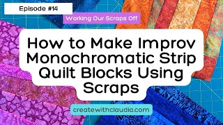 How to Make Improv Monochromatic Strip Quilt Blocks with Scraps  Ep 14  Working Our Scraps Off [upl. by Maxentia]