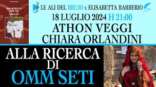 ALLA RICERCA DI OMM SETI Con Athon Verggi Chiara Orlandini e Elisabetta Barberio [upl. by Adnocahs]