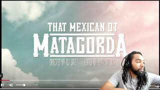 That Mexican OT  Matagorda  Reaction Video [upl. by Rickie]