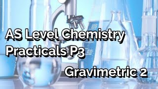 AS Level Chemistry  P3 Practicals  Gravimetric Analysis 2 [upl. by Safire973]