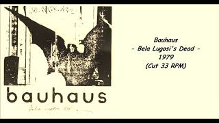 Bauhaus  Bela Lugosis Dead  1979 Cut 33 RPM [upl. by Haleemaj]