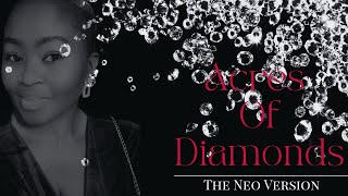 Acres Of Diamonds  The Neo Version [upl. by Witherspoon69]