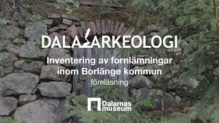 Inventering av fornlämningar inom Borlänge kommun [upl. by Bridget921]