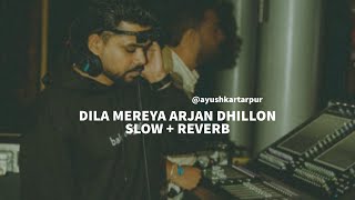 DILA MEREYA SLOW  REVERB ARJAN DHILLON  MANGAL HATHUR  KAMAL HEER  LATEST PUNJABI SONGS 2022 [upl. by Proulx]