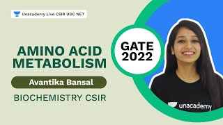 Amino Acid Metabolism  Biochemistry CSIR  GATE 2022  Avantika Bansal  Unacademy Live CSIR [upl. by Laine89]