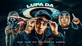 LUPA DA Ó  MC Kadu MC Luuky MC GP MC Luki MC Jean Dul MC Bruno MS [upl. by Donaugh]