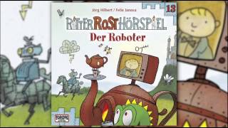 Ritter Rost  Hörspiel Folge 13 Der Roboter [upl. by Mackenie847]