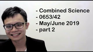 Combined Science 065342 MayJune 2019 part 2 [upl. by Enwad]