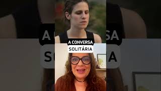 A conversa solitária [upl. by Airetas]