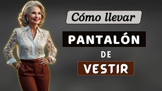 ✔️👖 Cómo Vestir PANTALÓN DE VESTIR  Mujeres de 60 años con Estilo [upl. by Bascomb]