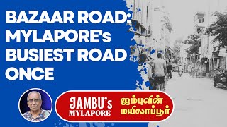 BAZAAR ROAD MYLAPOREs BUSIEST ROAD ONCE  EP 23  MYLAPORE TIMES jambusmylapore bazaarroad [upl. by Esiahc490]