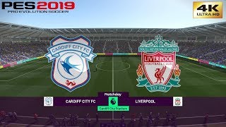 PES 2019 PC Cardiff City vs Liverpool  REALISTIC PREMIER LEAGUE PREDICTION  2142019  4K 60FPS [upl. by Rotciv134]