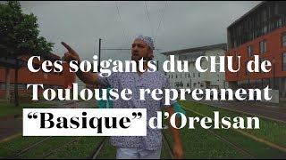 Ces soignants de Toulouse reprennent quotBasiquequot d’Orelsan pour se faire entendre [upl. by Mohammed]