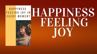 Happiness Feeling Joy in Every Moment  Audiobook Guide [upl. by Irim]