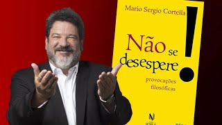 Não se desespere  Política e Cidadania com Mario Sergio Cortella [upl. by Supple]