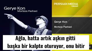 Morteza PashaeiGerye Kon Ağla Türkçe Altyazılı [upl. by Ulane]