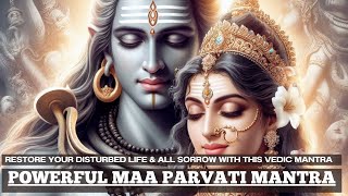 RESTORE your DISTURBED LIFE amp ALL SORROW with this Vedic Mantra  Maa Parvati Mantra [upl. by Telfer]