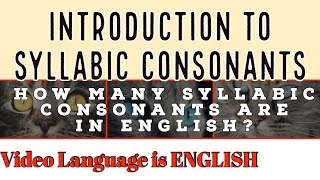 Introduction To Syllabic Consonants  How Many Syllabic Consonants Are In English [upl. by Ney]