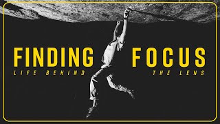 Finding Focus • Life Behind The Lens of a Climbing Photographer [upl. by Enohpets]