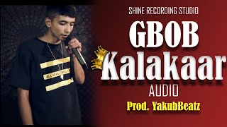 GBOB  Kalakaar Official Audio Prod YakubBeatz [upl. by Aniretake]