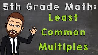 Least Common Multiples  LCM  5th Grade Math [upl. by Ethelstan]