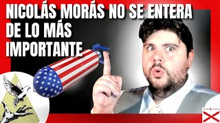 NICOLÁS MORÁS NO SE ENTERA DE LO MÁS IMPORTANTE moras losliberales [upl. by Albright]