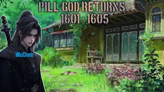 Pill God Returns Episode 1601  1605 noveldonghua [upl. by Strade]