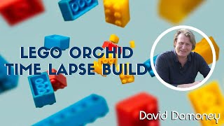 Lego Orchid Time Lapse Build with David Domoney [upl. by Sayed]