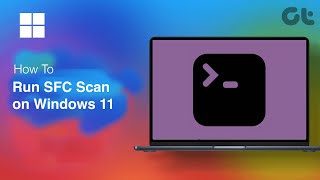 How To Run SFC Scan on Windows 11  Full Guide  Guiding Tech [upl. by Lenzi]