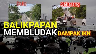 MEMBLUDAK‼️ BALIKPAPAN di SERBU para perantau dari luar daerah Dampak Ikn Nusantara [upl. by Kaczer201]