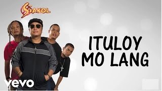 Siakol  Ituloy Mo Lang Lyric Video [upl. by Morley824]